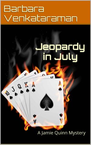 [Jamie Quinn Mystery 05] • Jeopardy in July · A Jamie Quinn Mystery (Jamie Quinn Cozy Mystery Book 5)